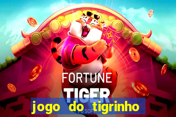 jogo do tigrinho que nao precisa depositar